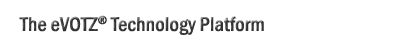 The eVOTZ Technology Platform
